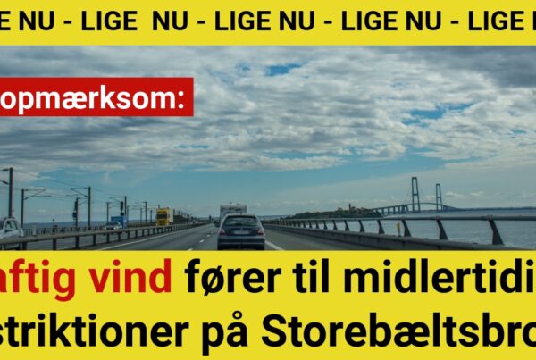 Kraftig vind fører til midlertidige restriktioner på StorebæltsbroenKraftig vind fører til midlertidige restriktioner på Storebæltsbroen