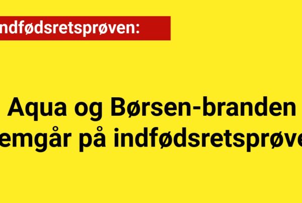 Aqua og Børsen-branden på indfødsretsprøven
