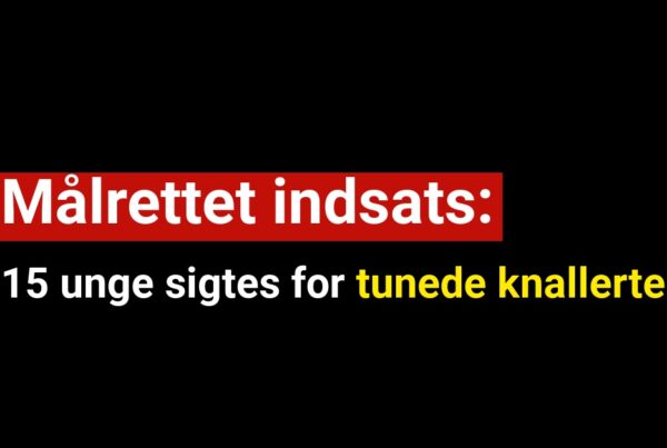 15 unge mænd sigtes for tunede knallerter i målrettet indsats