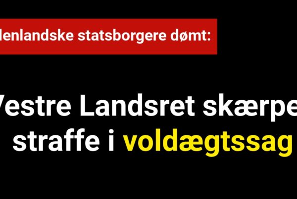 Vestre Landsret skærper straffe i voldtægtssag