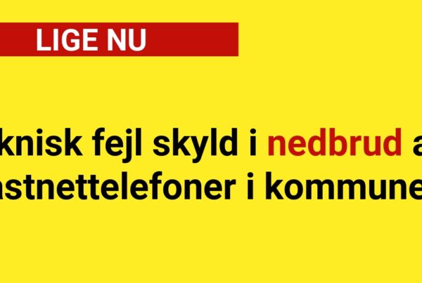 LIGE NU: Teknisk fejl skyld i nedbrud af fastnettelefoner i kommune