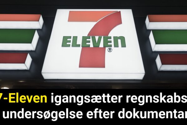 7-Eleven igangsætter regnskabsundersøgelse efter dokumentar