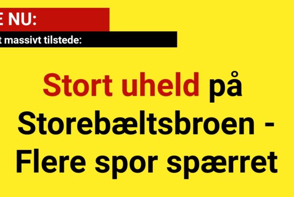 LIGE NU: Stort uheld på Storebæltsbroen - Flere spor spærret