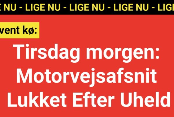 Tirsdag morgen: Motorvejsafsnit Lukket Efter Uheld