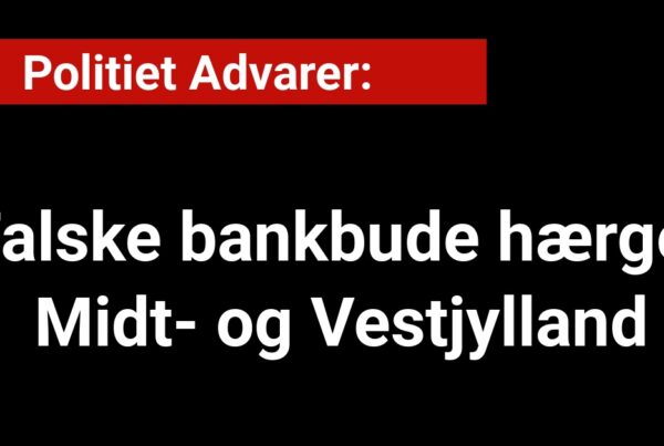 Politiet Advarer: Falske bankbude hærger Midt- og Vestjylland