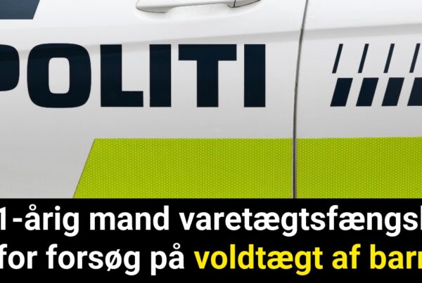 31-årig mand varetægtsfængslet for forsøg på voldtægt af barn