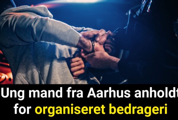 Ung mand fra Aarhus anholdt for organiseret bedrageri