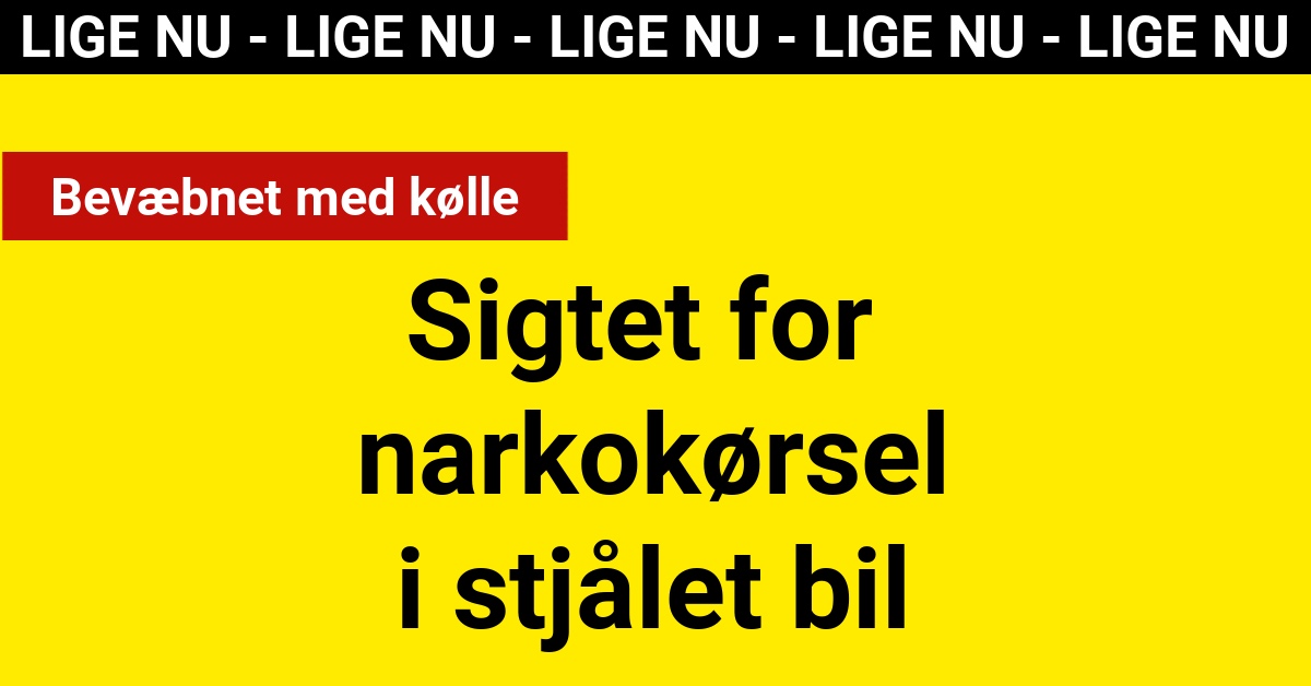 Sigtet for narkokørsel i stjålet bil - 112