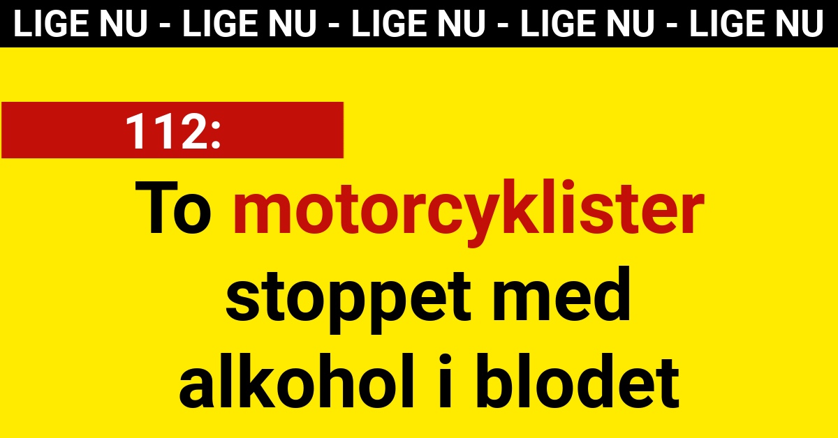 To motorcyklister stoppet med alkohol i blodet - 112