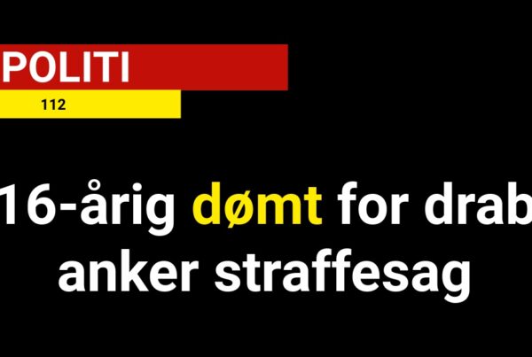 16-årig dømt for drab anker straffesag - 112