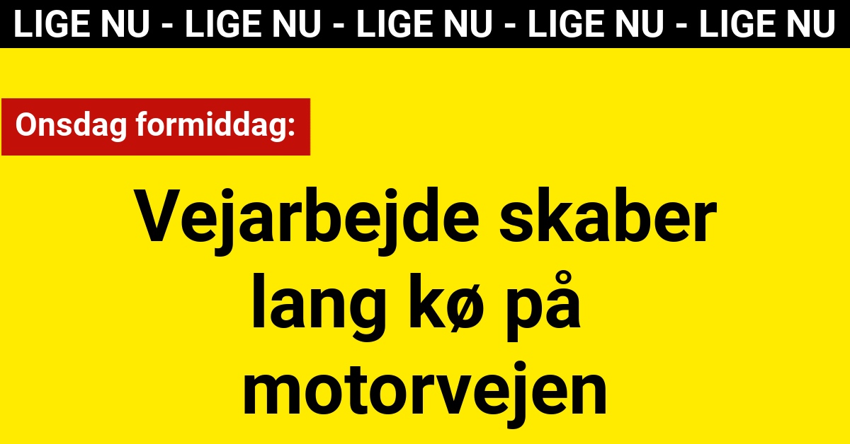 LIGE NU: Vejarbejde skaber lang kø på motorvejen