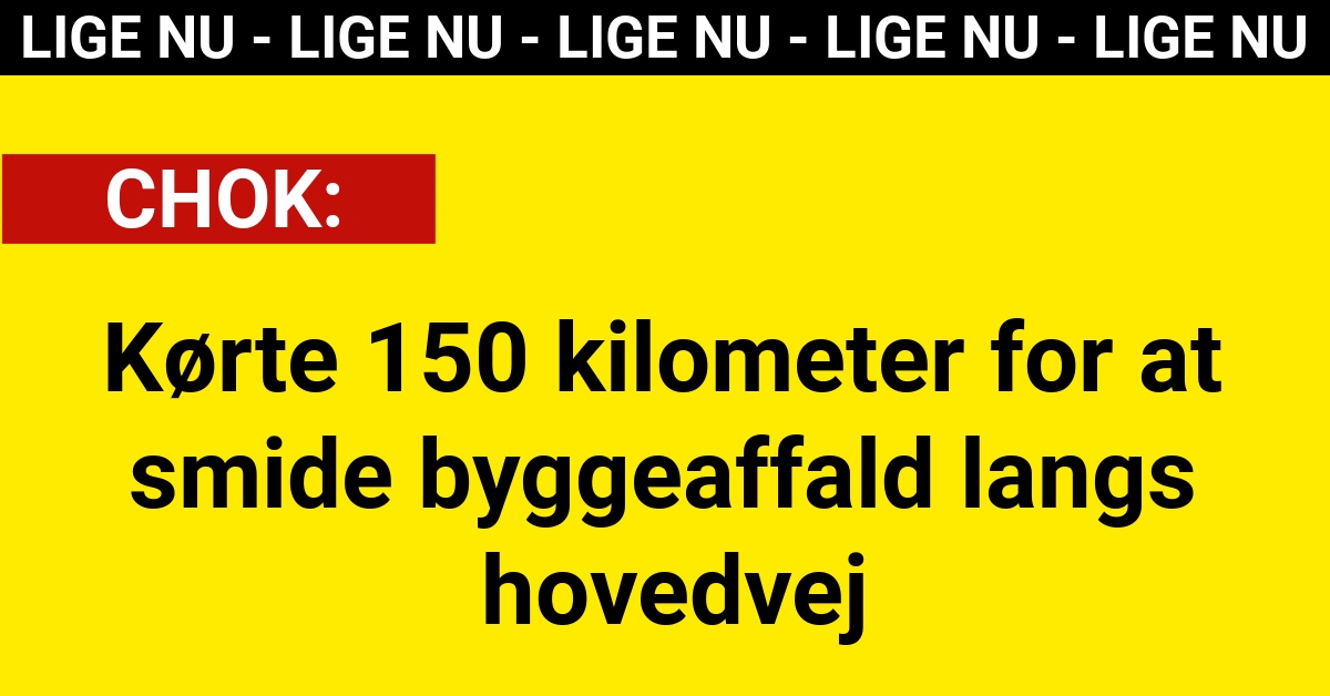 Kørte 150 kilometer for at smide byggeaffald langs hovedvej