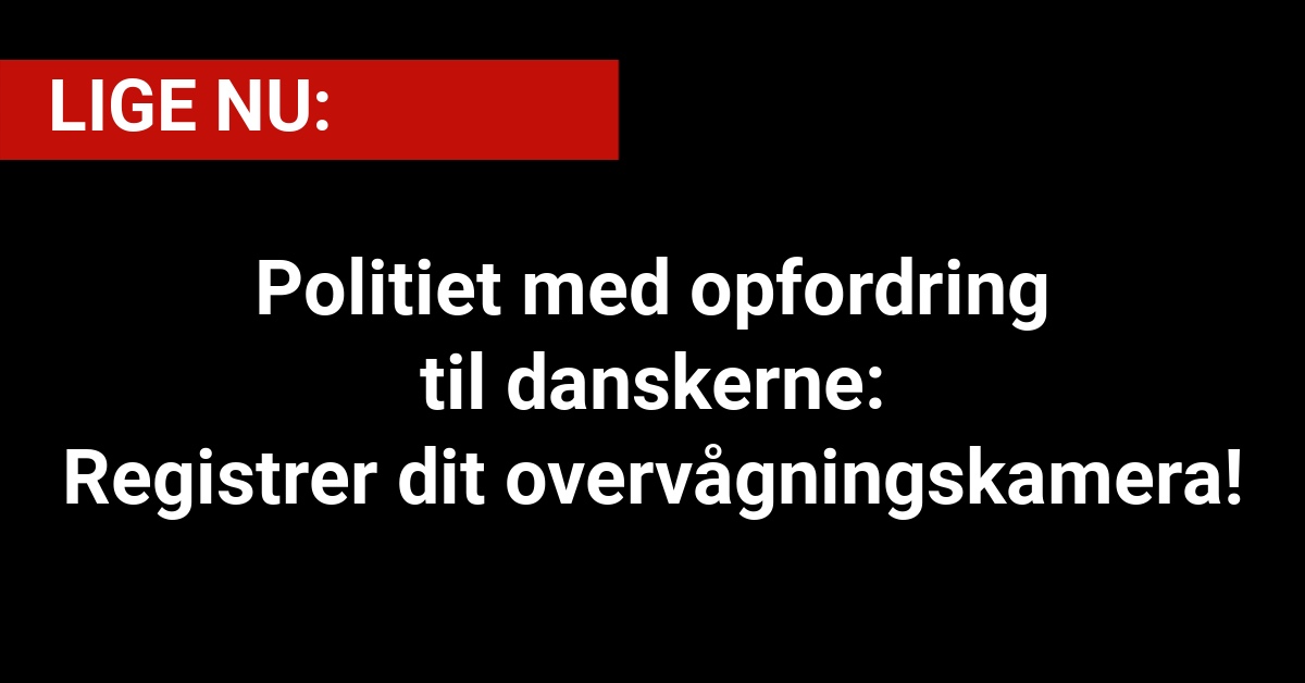 Politiet med opfordring til danskerne: Registrer dit overvågningskamera!