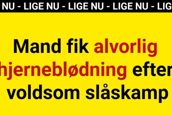 Mand fik alvorlig hjerneblødning efter voldsom slåskamp