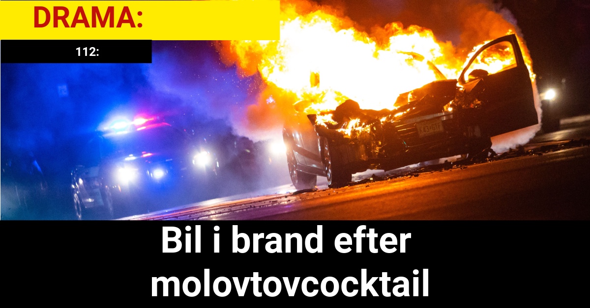 DRAMA: Bil i brand efter molovtovcocktail - 112