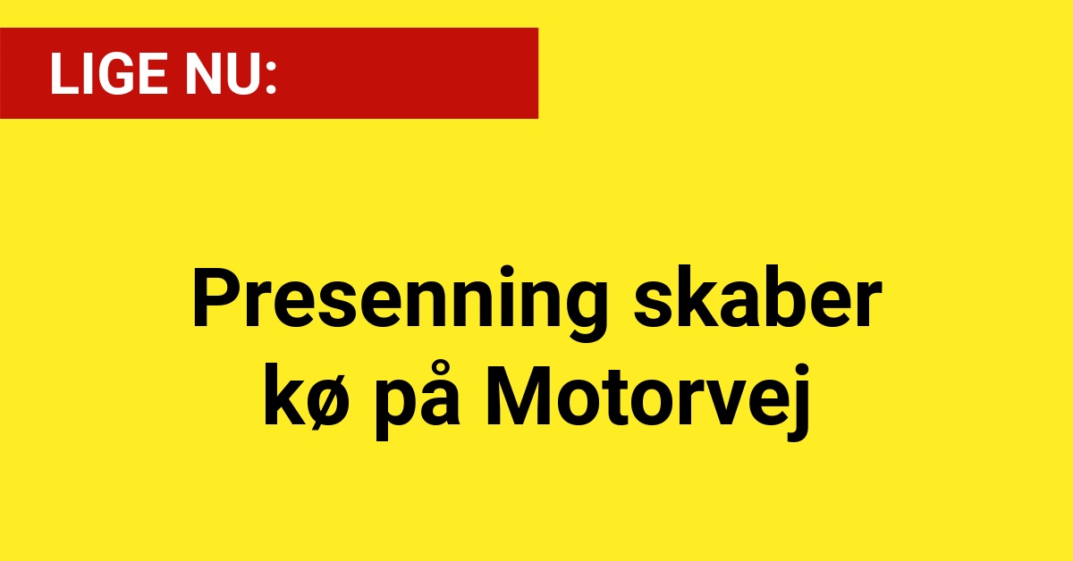 LIGE NU: Presenning skaber kø på Motorvej