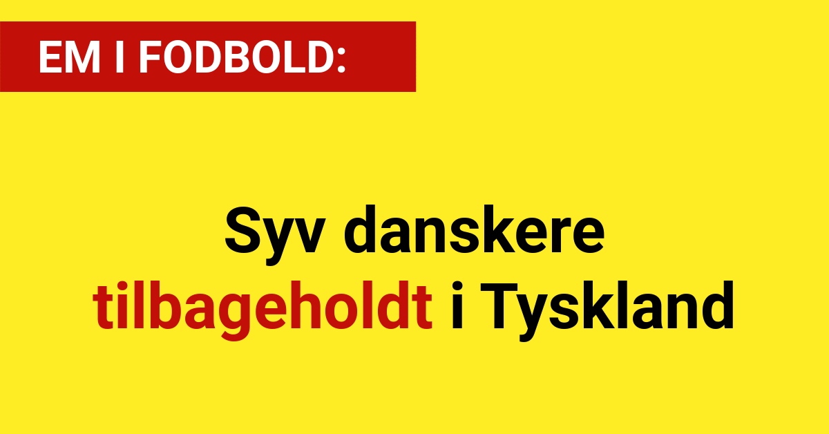 EM: Syv danskere tilbageholdt i Tyskland