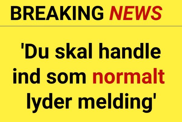 BREAKING: 'Du skal handle ind som normalt lyder melding'