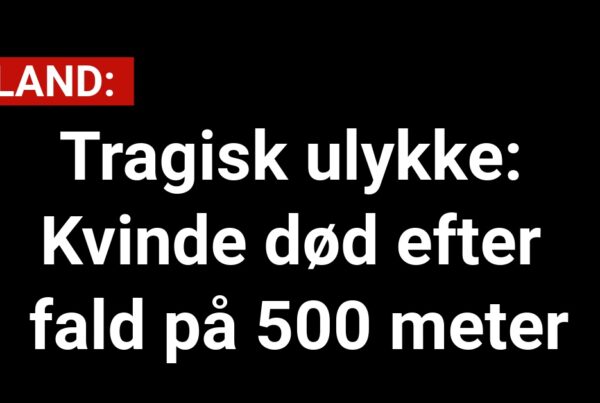 Tragisk ulykke: Kvinde død efter fald på 500 meter