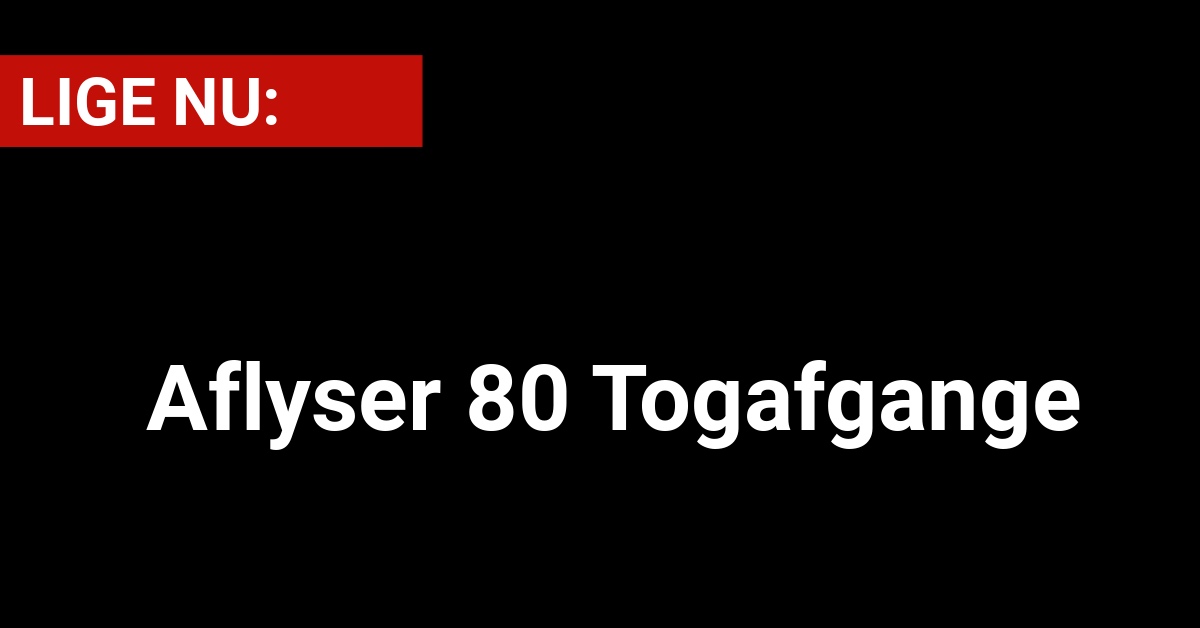 LIGE NU: Aflyser 80 Togafgange - Nyhed24.dk