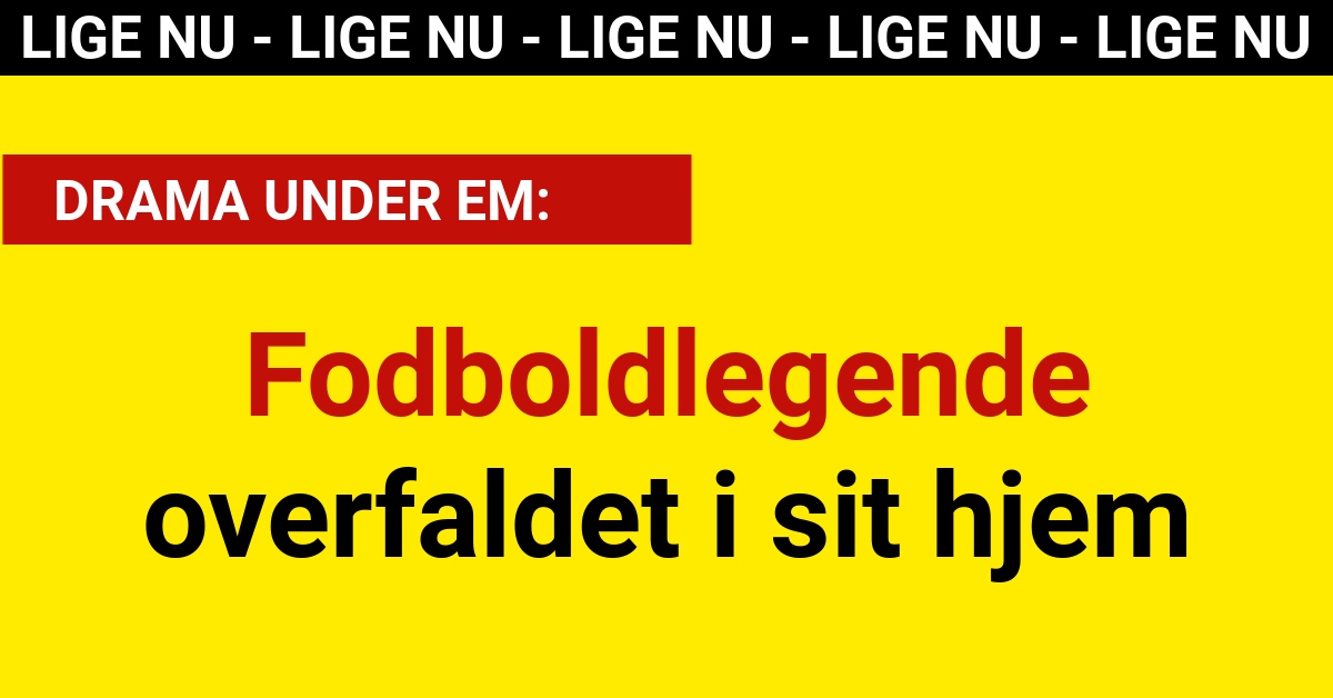 DRAMA: Fodboldlegende overfaldet i sit hjemDRAMA: Fodboldlegende overfaldet i sit hjem