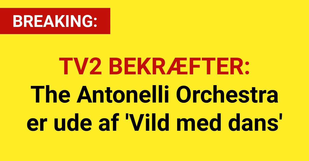 TV2 BEKRÆFTER: The Antonelli Orchestra er ude af 'Vild med dans'