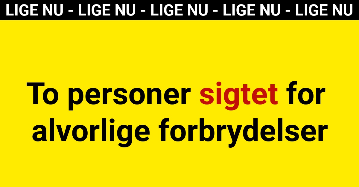 To personer sigtet for alvorlige forbrydelser - 112