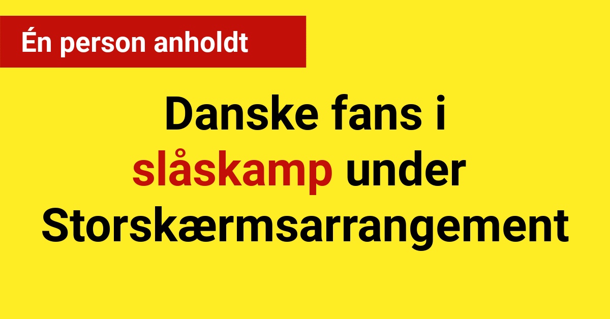 Danske fans i slåskamp under Storskærmsarrangement - én person anholdt
