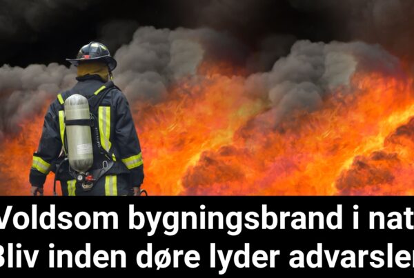 Voldsom bygningsbrand i nat - Bliv inden døre lyder advarslen