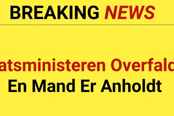 BREAKING: Statsminister Overfaldet – En Mand Er Anholdt