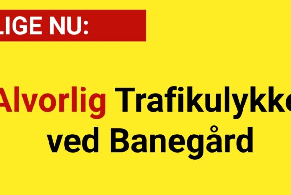 LIGE NU: Alvorlig Trafikulykke ved Banegård