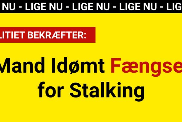 Mand Idømt Fængsel for Stalking