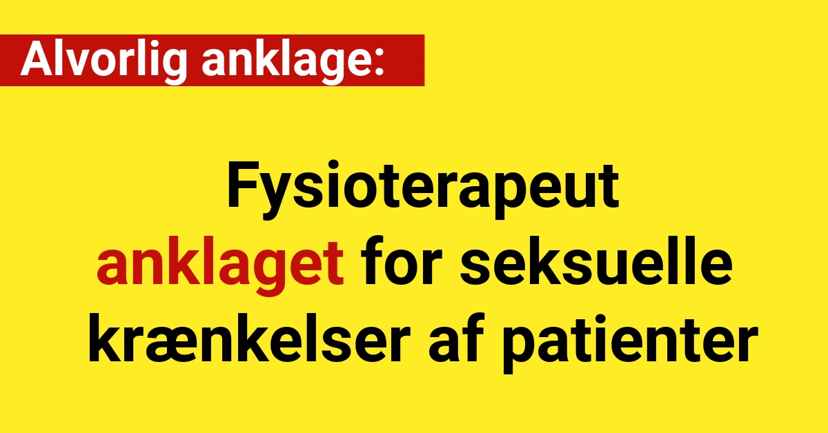 Fysioterapeut anklaget for seksuelle krænkelser af patienter