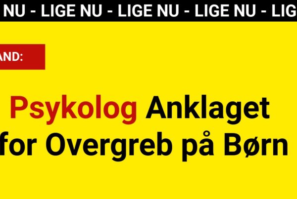 Psykolog Anklaget for Overgreb på Børn