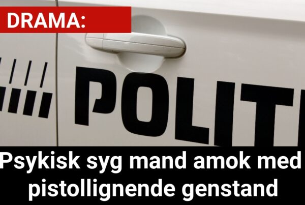 DRAMA: Psykisk syg mand amok med pistollignende genstand