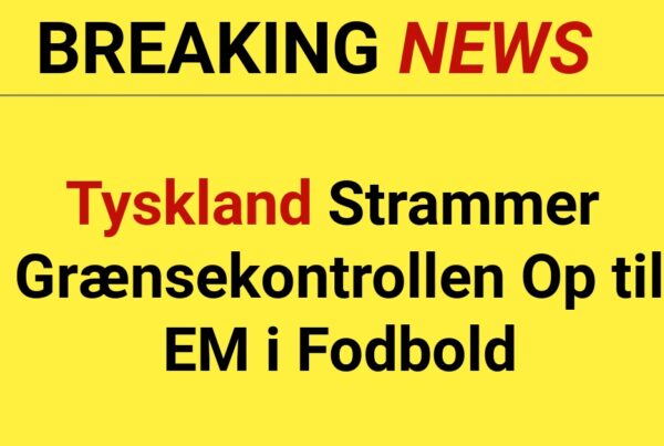 Tyskland Strammer Grænsekontrollen Op til EM i Fodbold