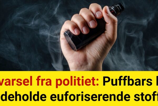 Advarsel fra politiet: Puffbars kan indeholde euforiserende stoffer