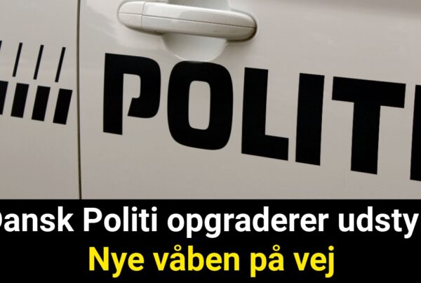 Dansk Politi opgraderer udstyr: Nye våben på vej