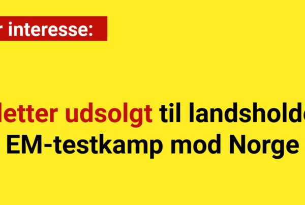 Stor interesse: Billetter udsolgt til landsholdets EM-testkamp mod Norge