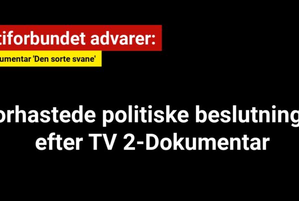 Politiforbundet advarer mod forhastede politiske beslutninger efter TV 2-Dokumentar