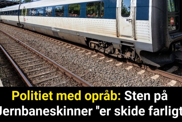 Politiet med opråb: Sten på Jernbaneskinner ''er skide farligt''