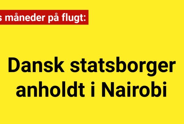 Dansk statsborger anholdt i Nairobi efter seks måneder på flugt