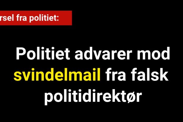 Politiet advarer mod svindelmail fra falsk politidirektør