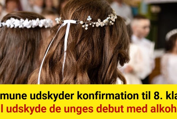 Kommune flytter konfirmation til 8. klasse: vil udskyde de unges debut med alkohol.