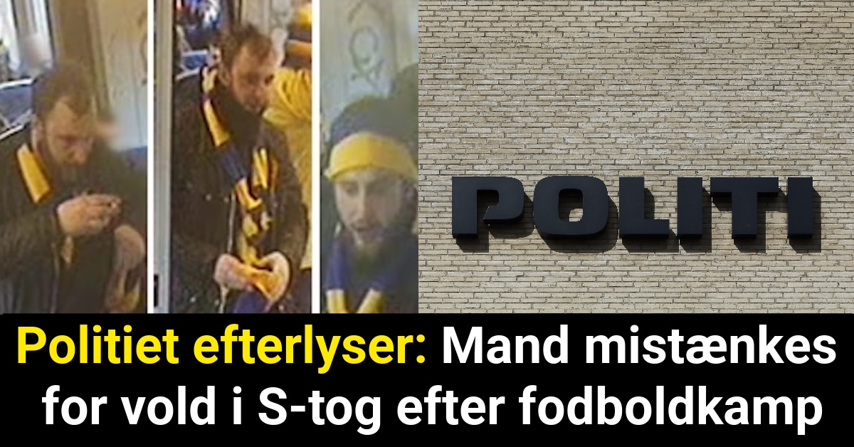 Politiet efterlyser: Mand mistænkes for vold i S-tog efter fodboldkamp