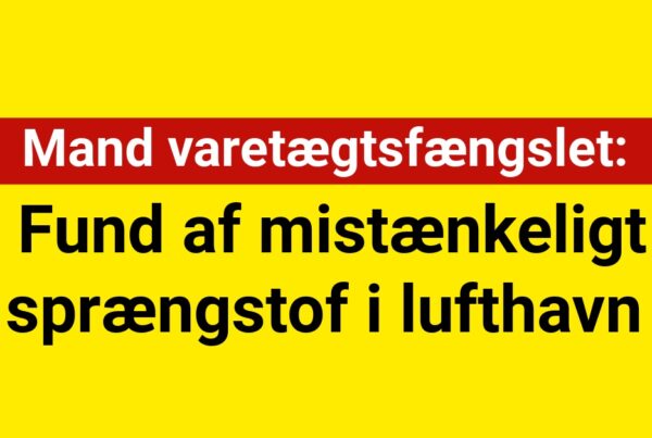 Mand varetægtsfængslet efter mistænkeligt fund af sprængstof i lufthavn