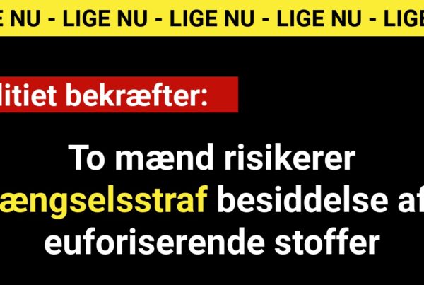 To mænd risikerer fængselsstraf besiddelse af euforiserende stoffer - 112