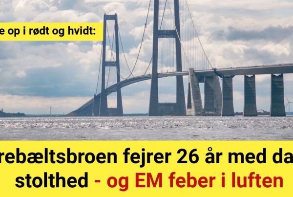 Storebæltsbroen fejrer 26 år med dansk stolthed - og EM feber i luften
