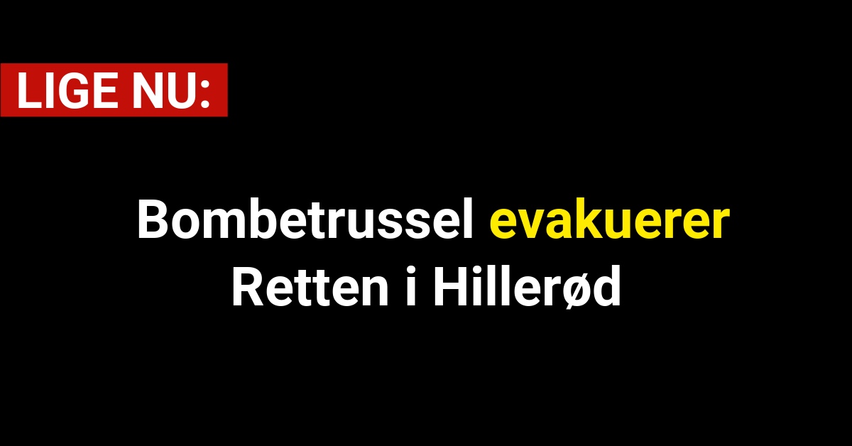 LIGE NU: Bombetrussel evakuerer Retten i Hillerød