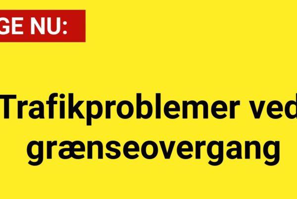 LIGE NU: Trafikproblemer ved grænseovergang